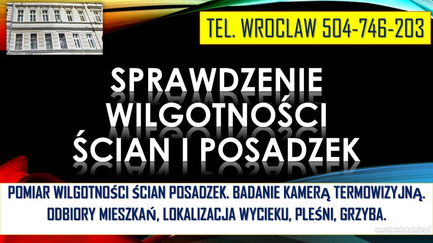 Sprawdzenie wilgotności mieszkania, tel. 504-746-203. Wrocław