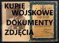 KUPIĘ WOJSKOWE STARE DOKUMENTY,ZDJĘCIA,LEGITYMACJE TELEFON 694-972-047 KUPIĘ WOJSKOWE STARE DOKUMENTY,ZDJĘCIA,LEGITYMACJE TELEFON 694-972-047