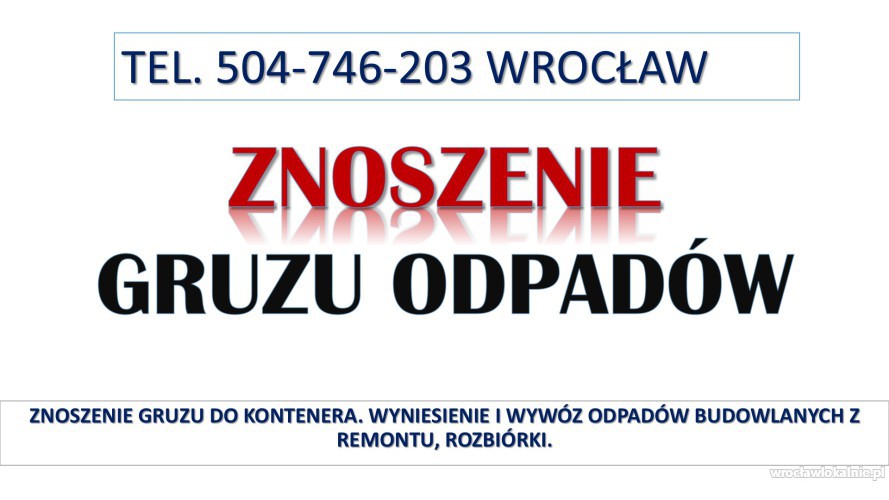 Znoszenie gruzu do kontenera, tel. 504-746-203, Wrocław. Wniesienie mebli