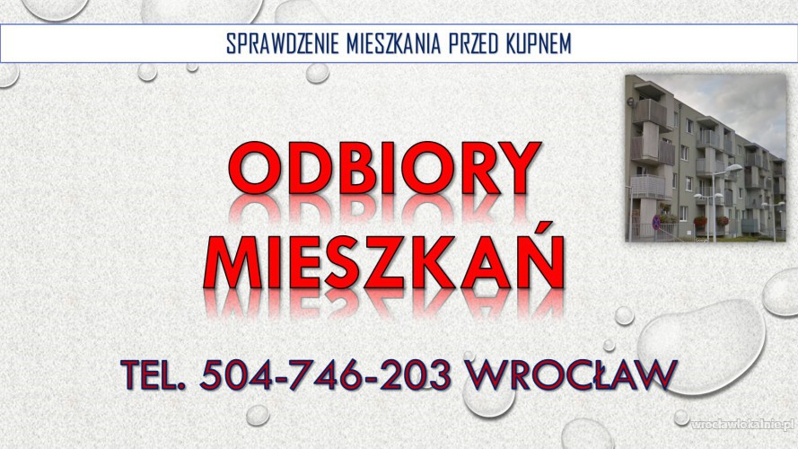 Odbiory mieszkań, Wrocław, cena, tel. 504-746-203. Sprawdzenie mieszkania