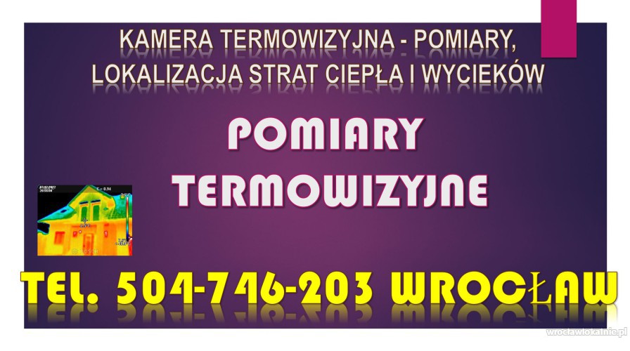 Sprawdzenie dachu kamerą termowizyjna, tel. 504-746-203.  Wrocław
