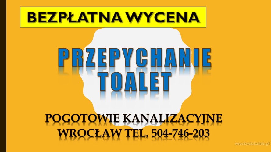 Ile kosztuje przepychanie toalety ? tel. 504-746-203, Wrocław