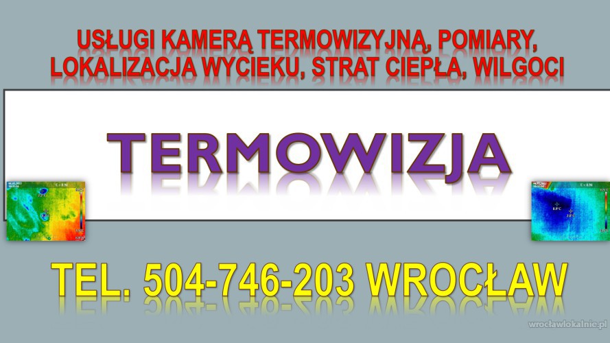 Ile kosztuje badanie kamerą termowizyjną we Wrocławiu ? tel. 504-746-203