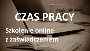 Szkolenie Czas Pracy z certyfikatem i zaświadczeniem MEN