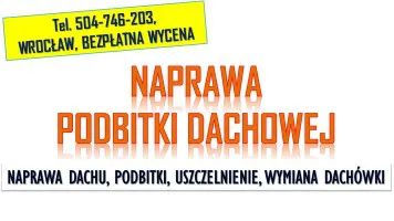 Wymiana podbitki, Wrocław, tel. 504-746-203, Naprawa, remont dachu, cennik