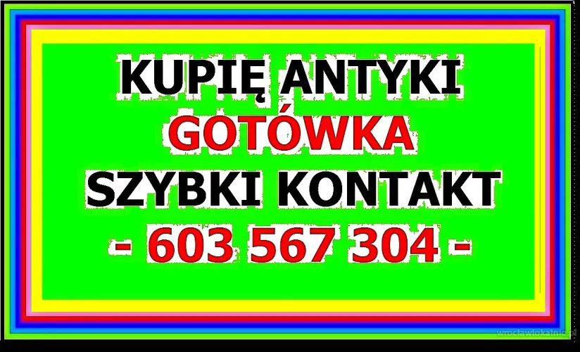 KUPIĘ ANTYKI - STAROCIE --- 603-567-304 --- ZADZWOŃ, GOTÓWKA !