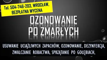 Ozonowanie  po zmarłych, tel. 504-746-203, cennik Wrocław, dezynfekcja
