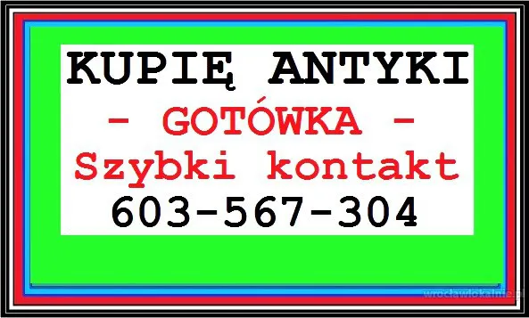 SKUP ANTYKÓW WROCŁAW - KUPIĘ ANTYKI / STAROCIE - ! -