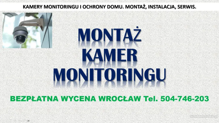 Założenie monitoringu, Wrocław, cena tel. 504-746-203, instalacja