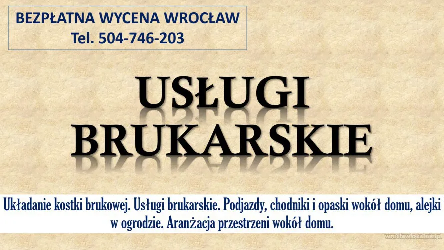 Brukarstwo, Wrocław, cennik, tel. 504-746-203. Ułożenie kostki brukowej