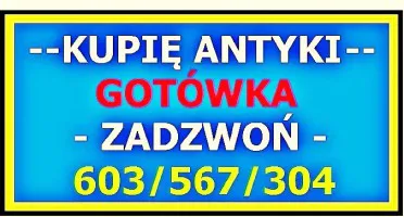 KUPIĘ ANTYKI / STAROCIE / DZIEŁA SZTUKI - NAJLEPSZA OFERTA !