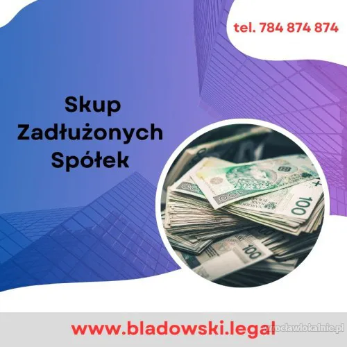 Kancelaria Bladowski.Legal Skup Zadłużonych Spółek