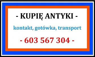 GOTÓWKA / KUPIĘ ANTYKI / STAROCIE / DZIEŁA SZTUKI DAWNEJ