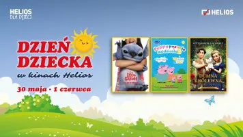 Dzień Dziecka w kinach Helios Magnolia Park i Aleja Bielany Dzień Dziecka w kinach Helios Magnolia Park i Aleja Bielany