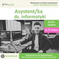 Asystent/ka ds. Informatyki Asystent/ka ds. Informatyki